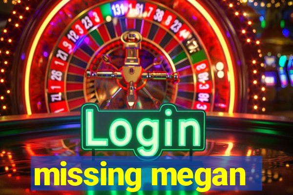 missing megan